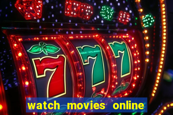 watch movies online for free